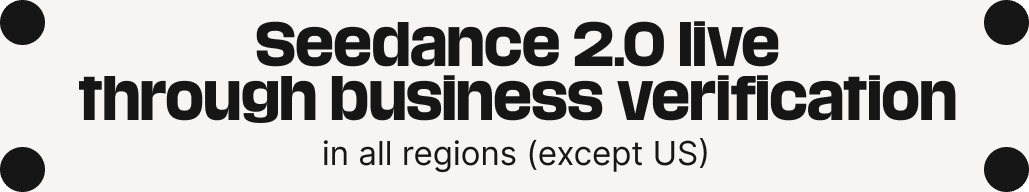 Seedance 2.0 live through business verification