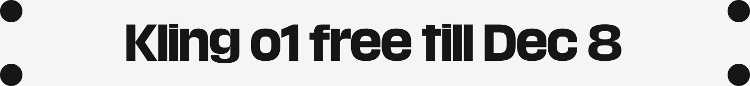 Kling O1 free till Dec 8