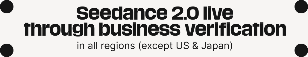 Seedance 2.0 live through business verification